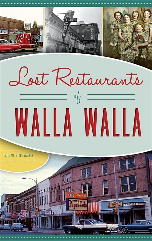 Lost Restaurants of Walla Walla (Hardcover)