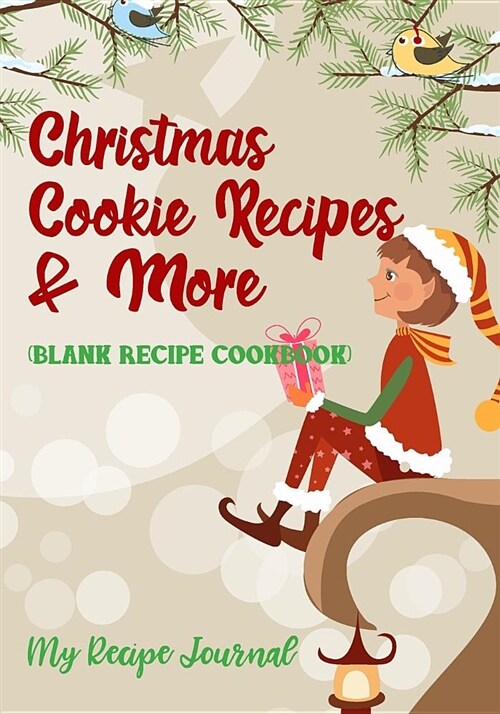 Christmas Cookie Recipes & More: Blank Recipe Journal Cookbook (Paperback)