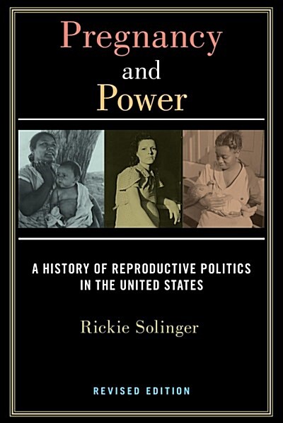 Pregnancy and Power, Revised Edition: A History of Reproductive Politics in the United States (Paperback)
