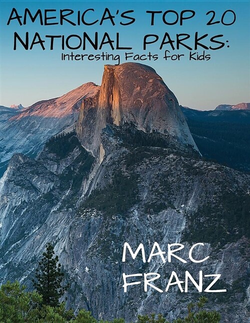 Americas Top 20 National Parks: Interesting Facts for Kids (Paperback)