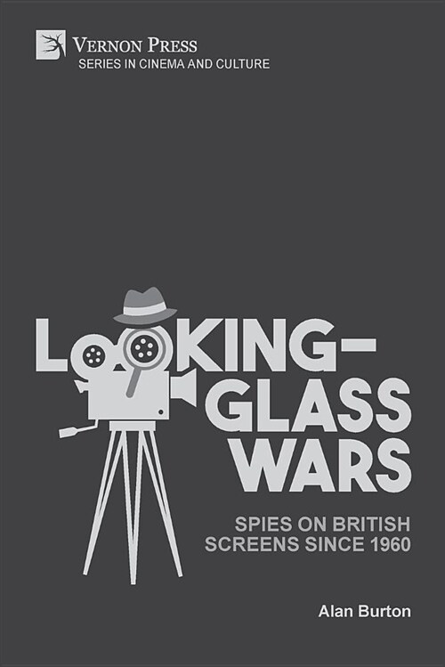 Looking-Glass Wars: Spies on British Screens Since 1960 (Paperback)
