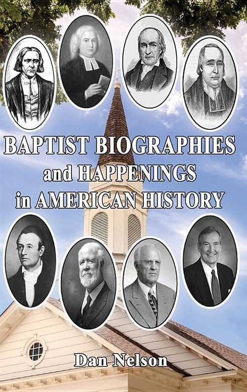 Baptist Biographies and Happenings in American History (Hardcover)