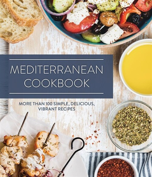 Mediterranean Cookbook: More Than 100 Simple, Delicious, Vibrant Recipes (Hardcover)