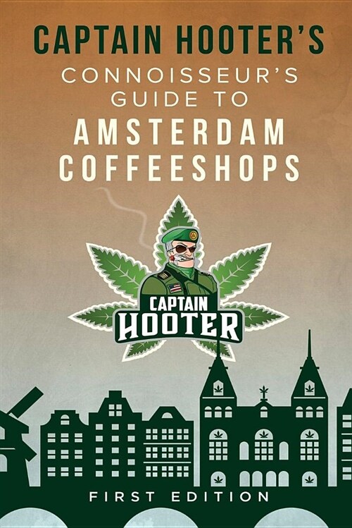 Captain Hooters Connoisseurs Guide to Amsterdam Coffeeshops (Paperback)