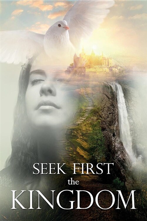 Seek First the Kingdom (Paperback)