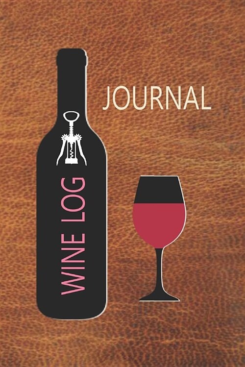 Wine Log Journal: Record Taste Testing Records of Your Favorite Vintage (Paperback)