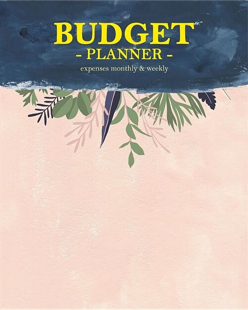 Budget Planner Expenses Monthly & Weekly: For 365 Days Tracker Bill Organizer Notebook Business Money Personal Finance Journal Planning Workbook (Paperback)