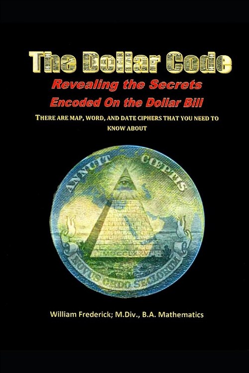 The Dollar Code: Revealing the Secrets Encoded on the Dollar Bill (Paperback)