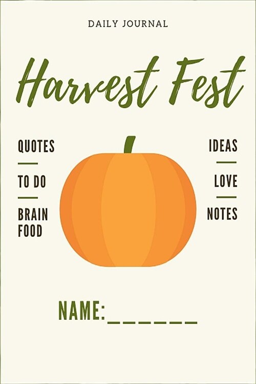 Daily Journal Harvest Fest Ideas, Quotes, to Do, Brain Food, Love, Notes (Paperback)