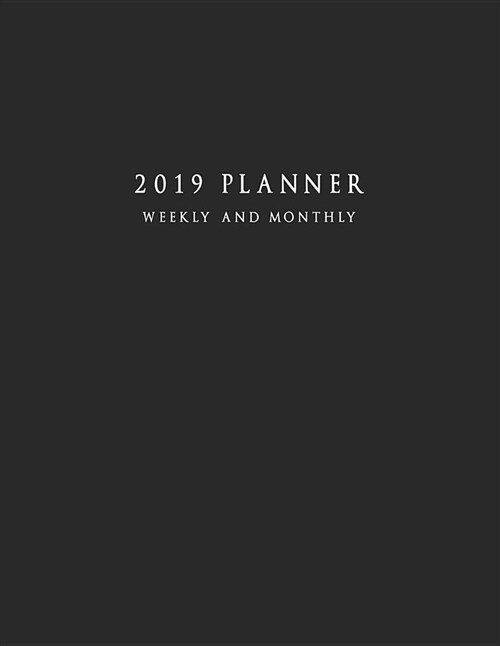 2019 Planner Weekly and Monthly: Large 52 Week Planner with To-Do List (Matte Black Cover) (Paperback)