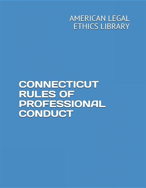 Connecticut Rules of Professional Conduct (Paperback)