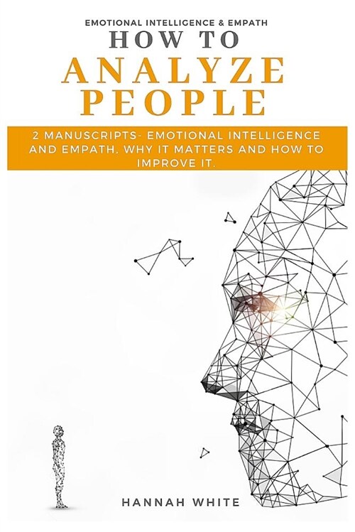 How to Analyze People: 2 Manuscripts- Emotional Intelligence and Empath, Why It Matters and How to Improve It (Paperback)