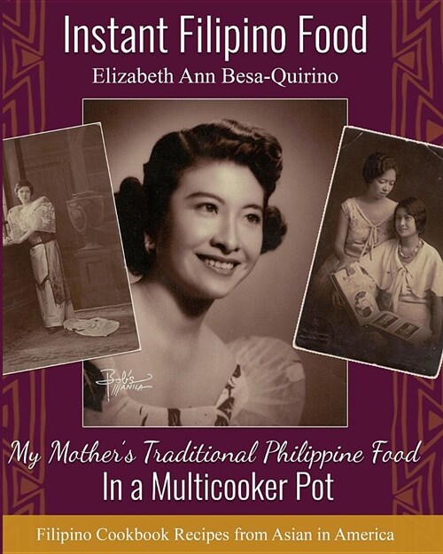 Instant Filipino Recipes: My Mothers Traditional Philippine Food In a Multicooker Pot (Paperback)