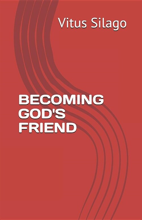 Becoming Gods Friend (Paperback)