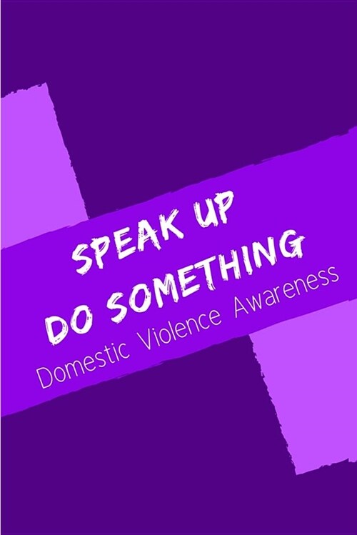 Speak Up Do Something Domestic Violence Awareness: Purple Ribbon College Rule Blank Lined Notebook Journal (Paperback)