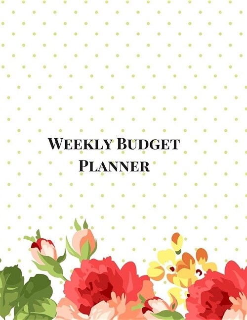 Weekly Budget Planner: A 52 Week Budget Tracker to Manage Your Expenses (Paperback)