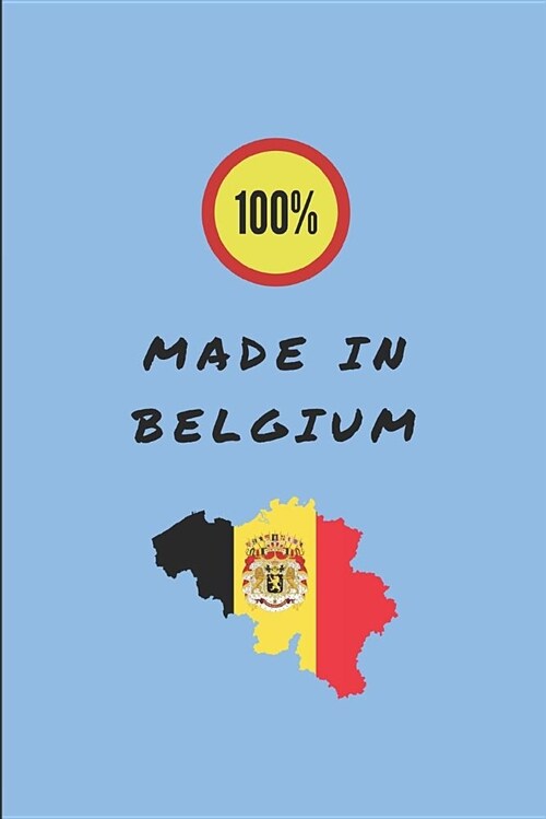 100% Made in Belgium: Lined Notebook for Patriotic Belgians (Paperback)