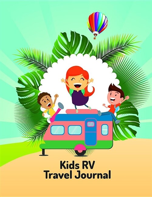 Kids RV Travel Journal: A 8.5 X 11 Travel Journal for Kids to Have Fun with Journaling on the Road (Paperback)