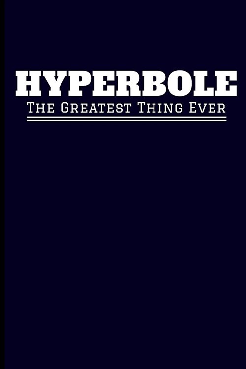 Hyperbole the Greatest Thing Ever: English Humor Blank Lined Journal (Paperback)