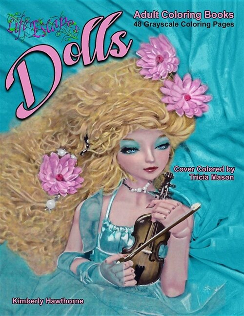 Adult Coloring Books Dolls 48 Grayscale Coloring Pages: Beautifully Grayscaled Images of Dolls from Old Realistic Porcelain Antiques to New Big Eyed B (Paperback)
