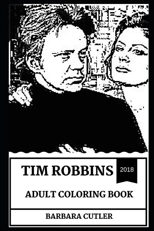 Tim Robbins Adult Coloring Book: Andy DuFresne from the Shawshank Redemption and Academy Award Winner, Cultural Icon and Legendary Actor Inspired Adul (Paperback)