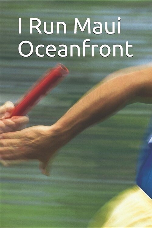 I Run Maui Oceanfront: Marathon Training Journal (Paperback)