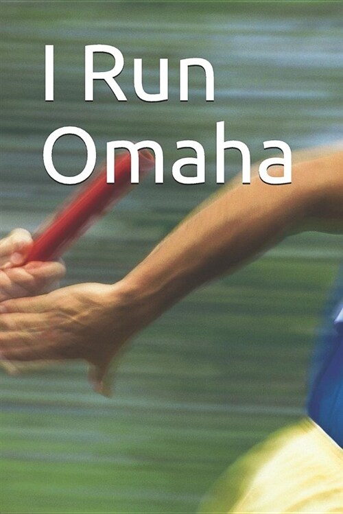 I Run Omaha: Marathon Training Journal (Paperback)