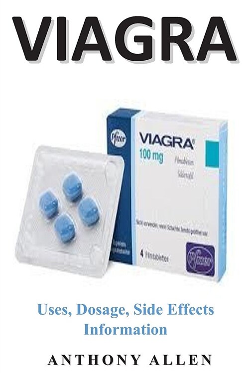 Viagra: Uses, Dosage, Side Effects Information (Paperback)