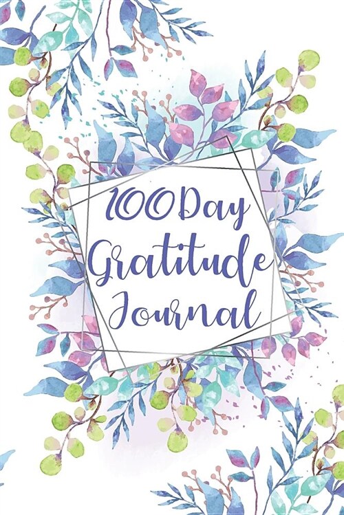 100 Day Gratitude Journal: Guide to Cultivate an Attitude of Gratitude for Self-Exploration (Paperback)