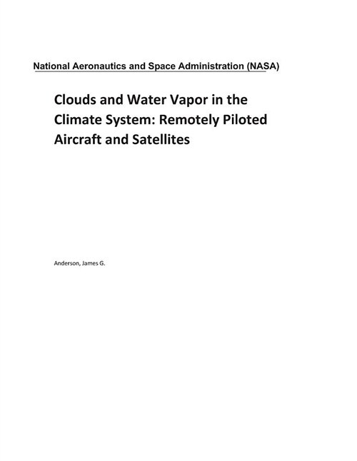 Clouds and Water Vapor in the Climate System: Remotely Piloted Aircraft and Satellites (Paperback)