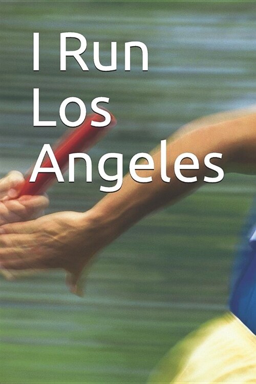 I Run Los Angeles: Marathon Training Journal (Paperback)