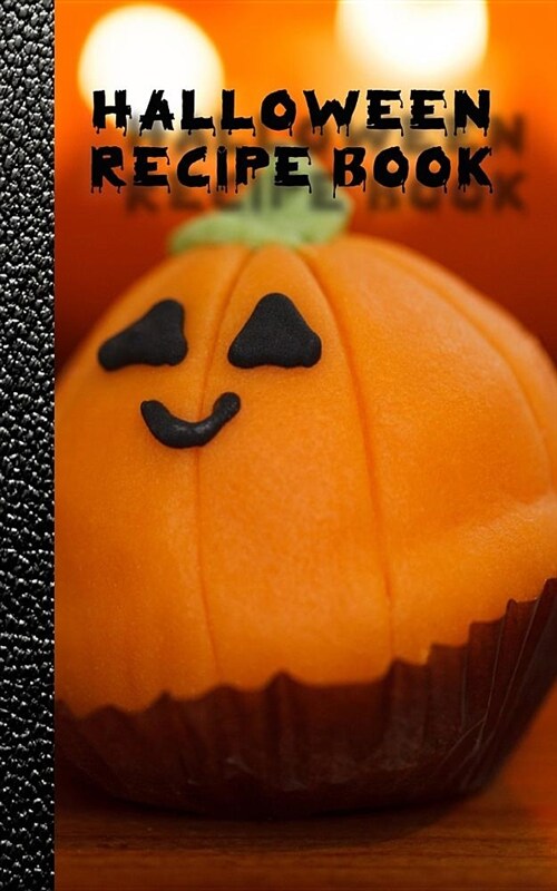Halloween Recipe Book: Pumpkin Family Recipe Book for Halloween - Spooky Cookbook Journal of Your All Hallows Eve Food Experiments (Paperback)