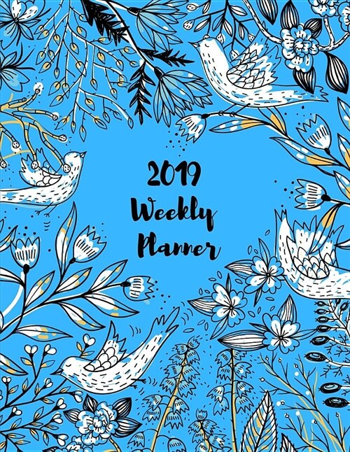 2019 Weekly Planner: Beautiful Dated Weekly Planner 2019 (8.5x11) 53 Weeks (Paperback)