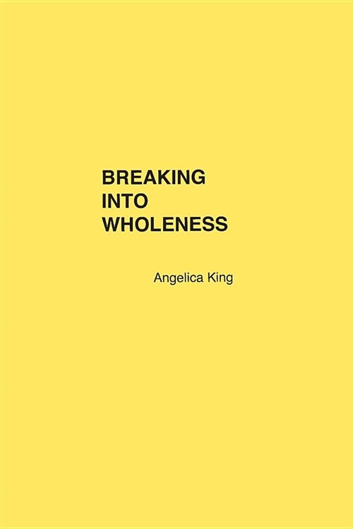 Breaking Into Wholeness (Paperback)