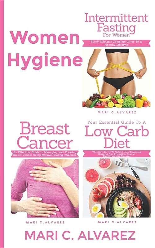 Women Hygiene: Intermittent Fasting for Women, Your Essential Guide to a Low-Carb Diet and Breast Cancer (Paperback)