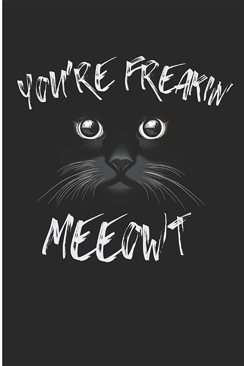 Youre Freaking Meowt: Funny Halloween Black Cat Blank Lined Note Book (Paperback)
