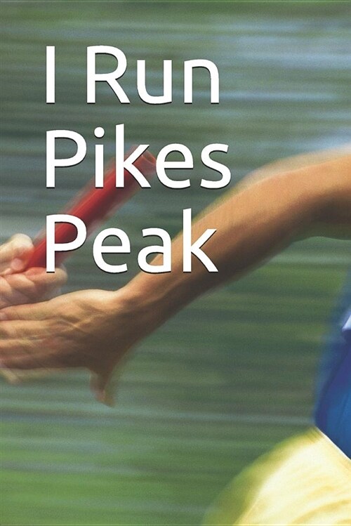 I Run Pikes Peak: Marathon Training Journal (Paperback)
