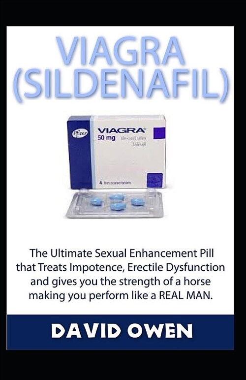 Viagra (Sildenafil): The Book Guide on Ultimate Male Sex Enhancing Pill That Cure Erectile Dysfunction and Makes Last Longer in Bed (Paperback)