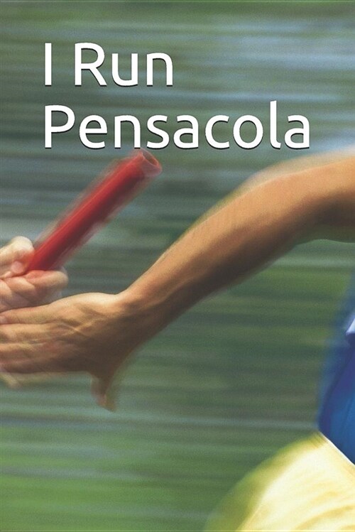 I Run Pensacola: Marathon Training Journal (Paperback)