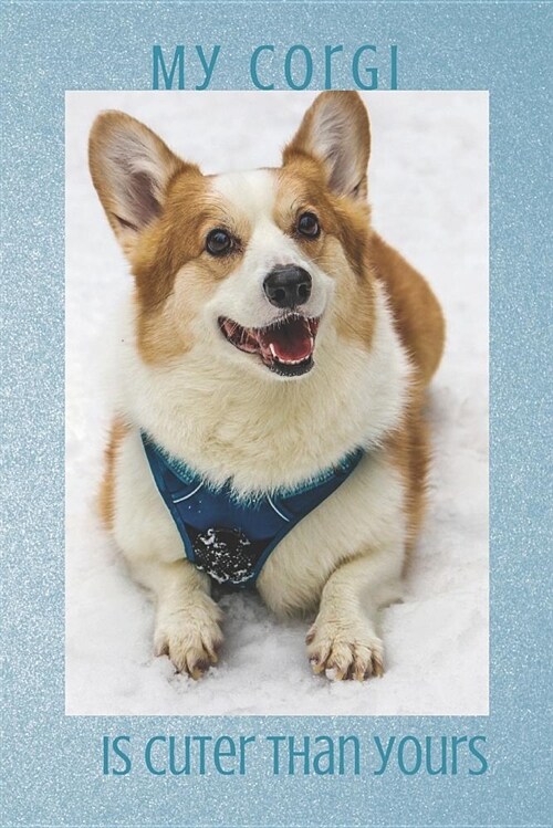 My Corgi Is Cuter Than Yours: Blank Line Journal (Paperback)