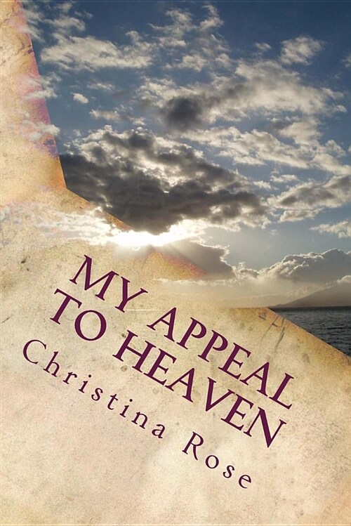 My Appeal to Heaven: A Journey of Overcoming the Impossible with the Help of Heaven (Paperback)