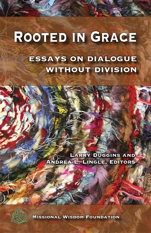 Rooted in Grace: Essays on Dialogue Without Division (Paperback)