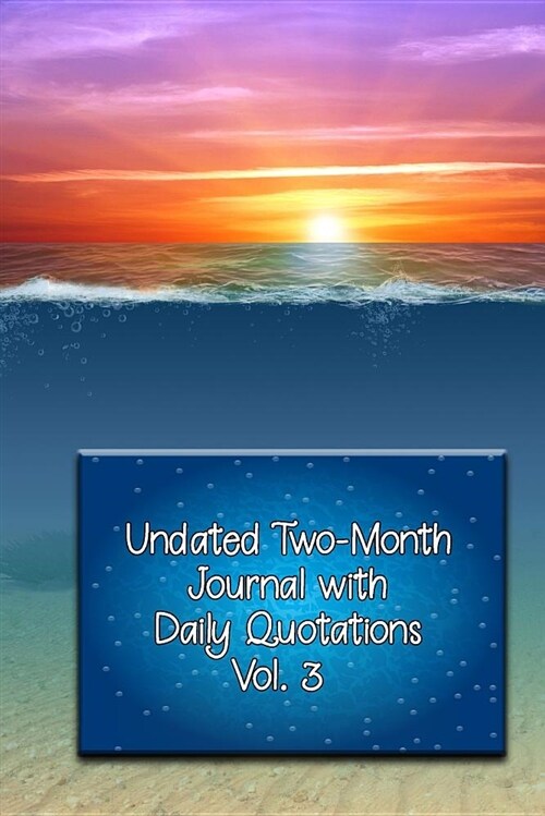 Undated Two-Month Journal with Daily Quotations, Volume 3: A 62-Day Journey of Reflection (Paperback)