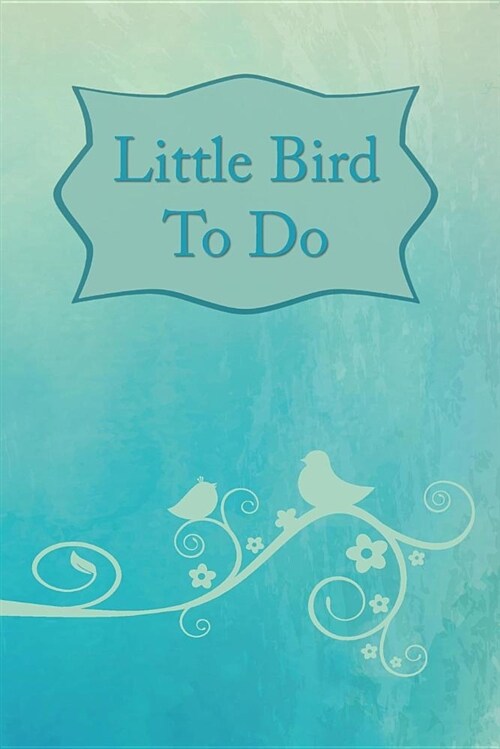 Little Bird to Do: 127 to Do Journal and Goals Lined Page Softcover Planner, College Ruled Notebook (6x9, 127 Pages), Blue/Teal (Paperback)
