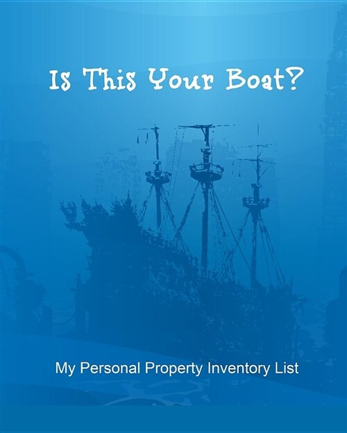 Is This Your Boat?: My Personal Property Inventory List (Paperback)