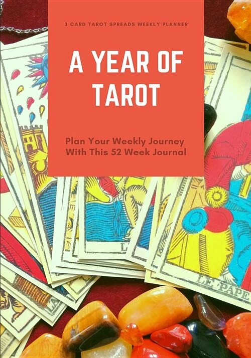 A Year of Tarot - 3 Card Tarot Spreads Weekly Planner: Plan Your Weekly Journey with This 52 Week Journal, Tarot Amulets (Paperback)