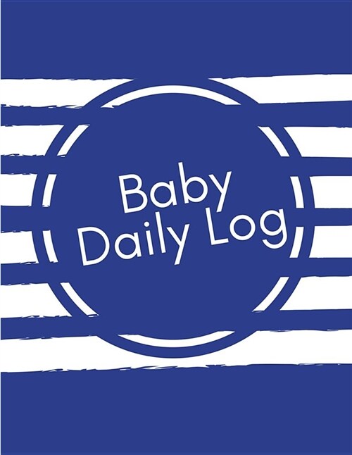 Baby Daily Log: Blue & White Stripe New Baby Activity Journal (Paperback)