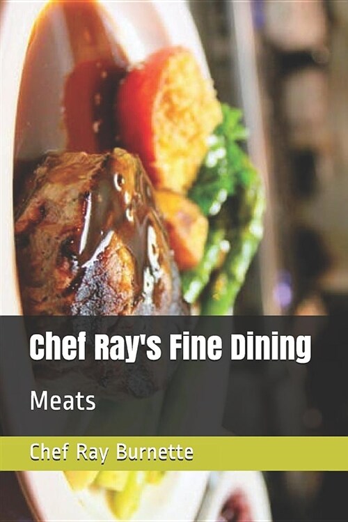 Chef Rays Fine Dining: Meats (Paperback)