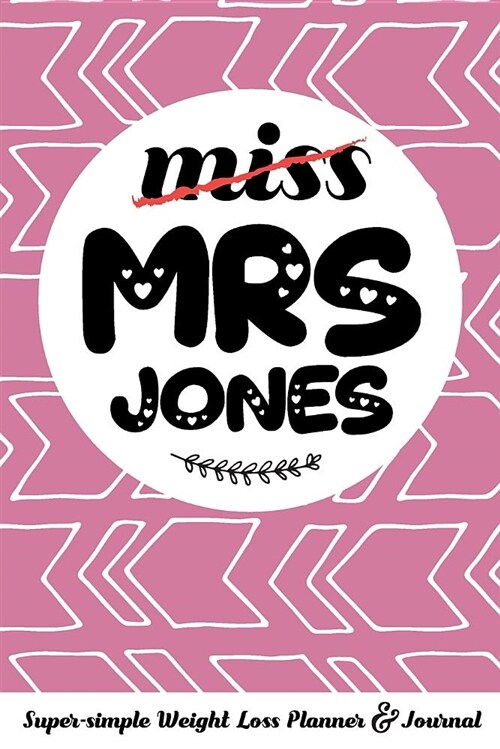 Miss Mrs Jones Super-Simple Weight Loss Planner & Journal: Food Log Journal with Diet Diary and Weight Loss Tracker Worksheets (Paperback)