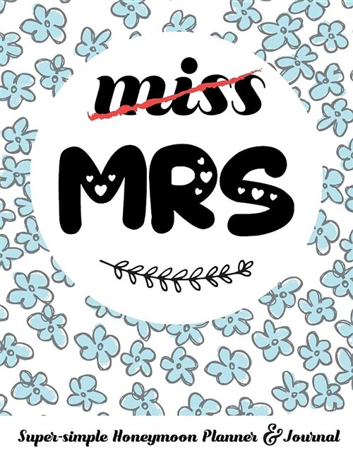 Miss Mrs Super-Simple Honeymoon Planner & Journal: Honeymoon Diary Small Travel Journal Cute Bridal Shower Gift (Paperback)